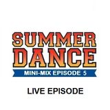 Daniel Santos - Summer Dance Mini-Mix EPISODE 5 (LIVE EPISODE)