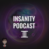 Insanity Podcast 3