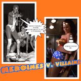 Heroines v. Villains