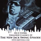 DJ H VIDAL PPRESENTS: THE NEW JACK SWING EPISODE