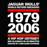 DJ Jaguar Skills - 1979-2006 A Hip-Hop Odyssey - 800 Tracks In A 48 Minute Mix