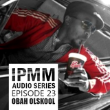IPaintMyMind Audio Series: Episode 23 - OBaH Olskool Beats and Harmonies