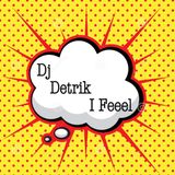 Dj Detrik _ I Feeel.