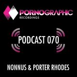 Pornographic Podcast 070 with Nonnus & Porter Rhodes