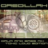 Dredillah - DnB Mix (Toxic Loud Edition)
