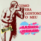 MIXTAPE COMO ERA GOSTOSO MEU MASHUP GERMANY