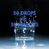 30 DROPS in 30 MINUTES