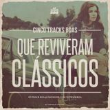#03 CINCO TRACKS BOAS - Que reviveram clássicos