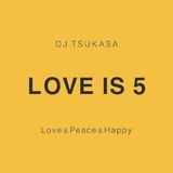 Love is 5 -Love&Peace&Happy-