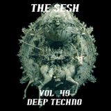 The Sesh Vol.49 - Deep Techno