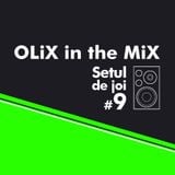 OLiX in the Mix - Setul de joi #9