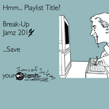 Break-up Jamz August 28, '14