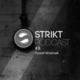 Strikt Podcast #8 - Paweł Woźniak