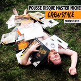 Crewstacé Podcast #17 by Pousse Disques Master Michel