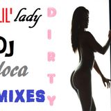 Dirty lil' Lady(DJ Loca Mixes)