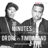 30 Minutes Of: Dr. Dre vs Timbaland