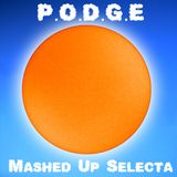 P.O.D.G.E - Mashed Up Selecta