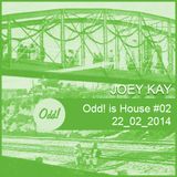 Odd! is House #02 22/02/2014
