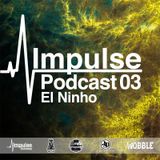 IMPULSE Podcast #3 mixed by El Ninho