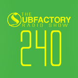 The Subfactory Radio Show #240