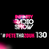 PETE THA ZOUK - INFINITY RADIO SHOW #130