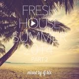 DJ Kix – Fresh House Summer 2014 Part.2