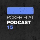 Poker Flat Podcast #15