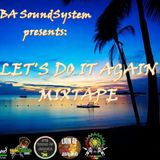 "LET'S DO IT AGAIN Mixtape" by: BA SoundSystem