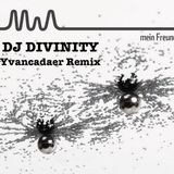 MIA - MEIN FREUND DJ DIVINITY YVANCADAER REMIX