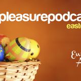 #pleasurepodcast easter edition