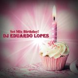 DJ Eduardo Lopes - Set Mix Birthday! (Release 03/06/2014)
