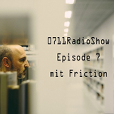 0711 Radio Show Episode 7 - DJ Friction