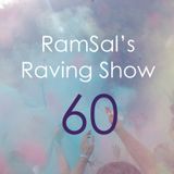 RamSal's Raving Show #60