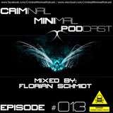 Criminal Minimal Podcast #013 - mixed by Florian Schmidt (10.08.2012)
