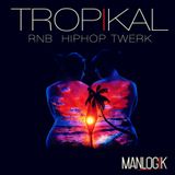 MANLOGIK@TROPIKAL RNB & TWERK SESSION 2K16
