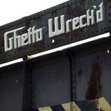 Ghetto Wreck'd