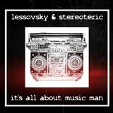 Lessovsky & Stereoteric – It's All About Music Man Podcast