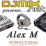 DJMix.net Presents Alex M / Proton Radio 01/22/2010