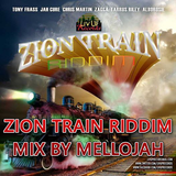 Zion Train Riddim Mix By MELLOJAH RIDDIM FANATIC