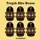 Dj Makala "Tropik Afro House Mix"
