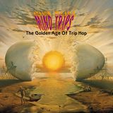 Mind Trips: The Golden Age Of Trip Hop