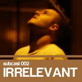 SubCast 002 - Irrelevant