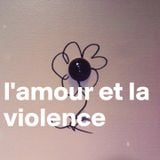 l'amour et la violence