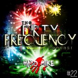 Hard Mike - Dirty Frequency Vol. 22