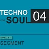 TECHNO FOR SOUL: Podcast 04 - mixed by SEGMENT