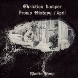 Christian Lamper - Promo mix / April Mixtape 003