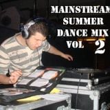 Mainstream Summer Dance Mix Vol 2