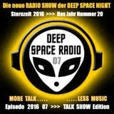 DEEP SPACE RADIO - Sternzeit 2016 - Episode 07 - TALK SHOW Edition - MORE TALK . . . LESS MUSIC
