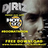 DJ Riz Hot 97 Boom At Noon (8-28-15)
