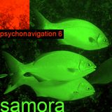 SAMORA ----> PSYCHONAVIGATION ambient 6 is a MIX for Unknow Frequencies